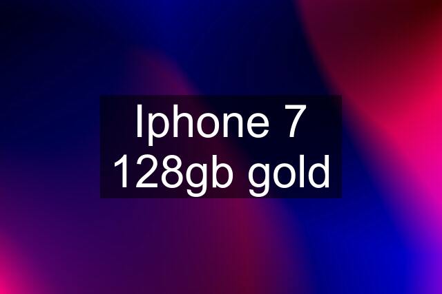 Iphone 7 128gb gold