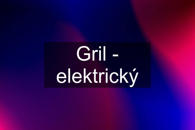 Gril - elektrický