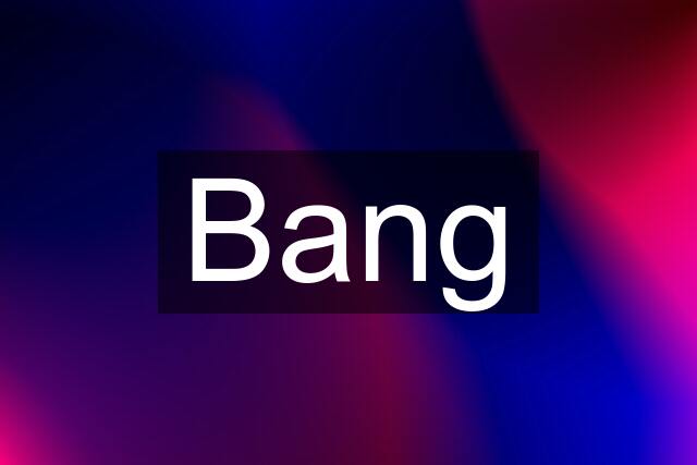 Bang