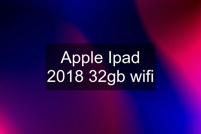 Apple Ipad 2018 32gb wifi