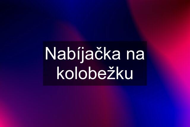 Nabíjačka na kolobežku