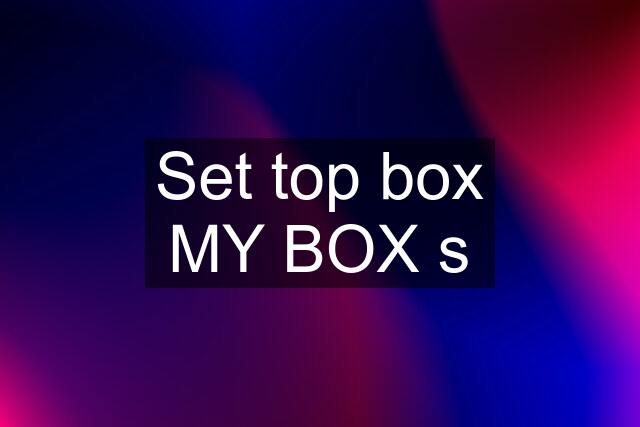 Set top box MY BOX s