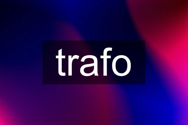 trafo