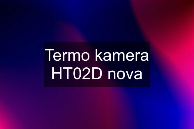 Termo kamera HT02D nova