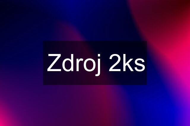 Zdroj 2ks