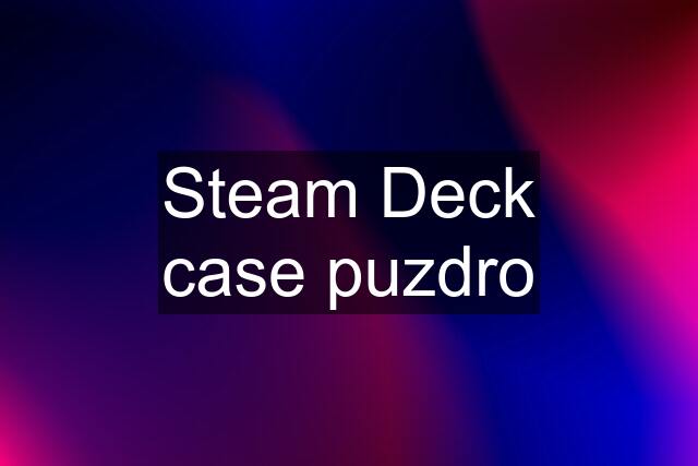 Steam Deck case puzdro