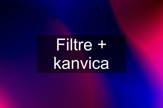 Filtre + kanvica