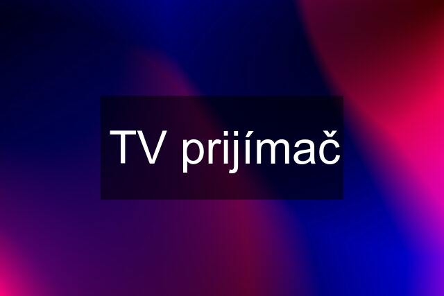 TV prijímač