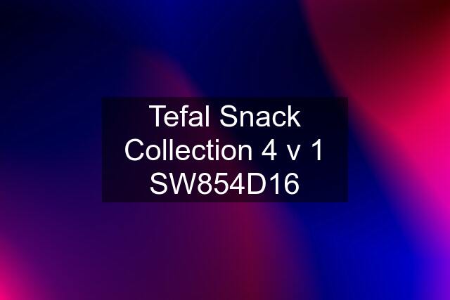 Tefal Snack Collection 4 v 1 SW854D16