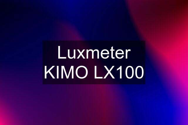 Luxmeter KIMO LX100