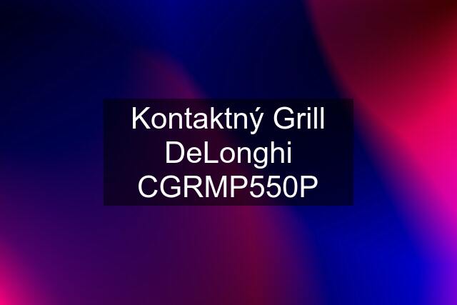 Kontaktný Grill DeLonghi CGRMP550P