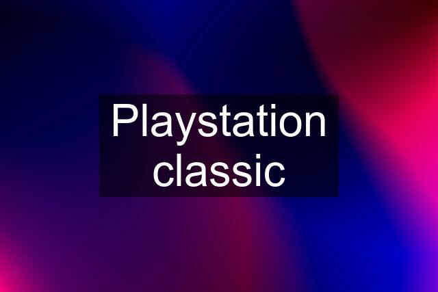 Playstation classic