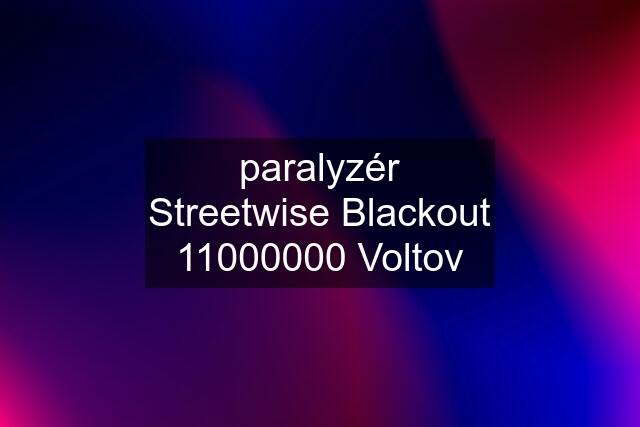 paralyzér Streetwise Blackout 11000000 Voltov