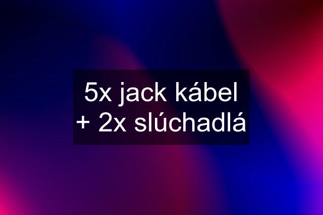 5x jack kábel + 2x slúchadlá