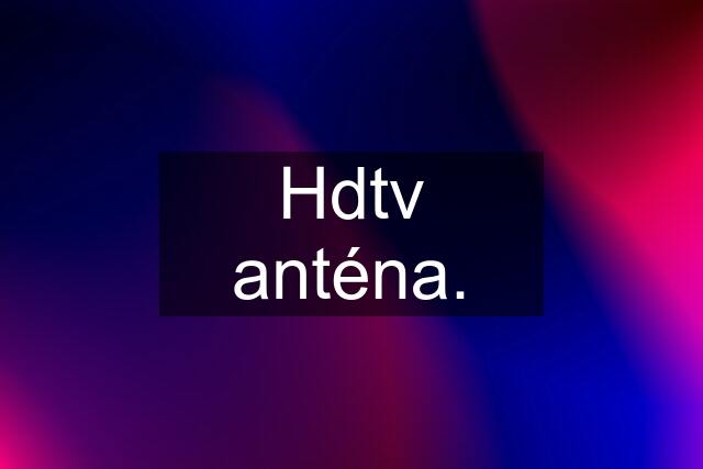 Hdtv anténa.