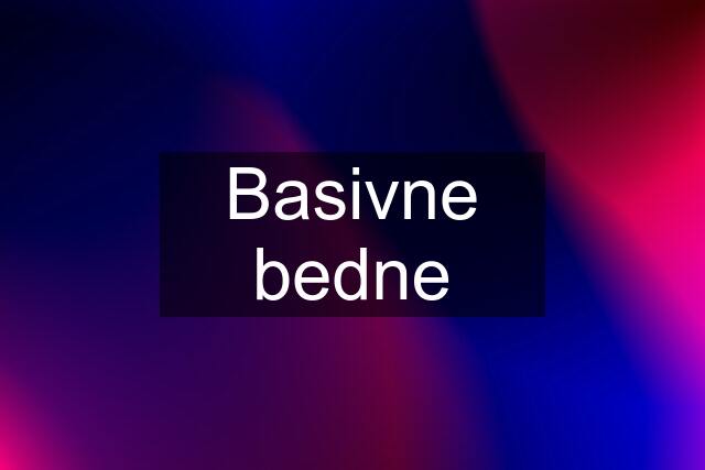 Basivne bedne