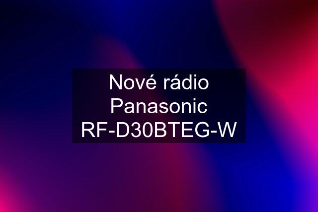 Nové rádio Panasonic RF-D30BTEG-W