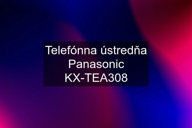 Telefónna ústredňa Panasonic KX-TEA308