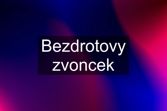 Bezdrotovy zvoncek