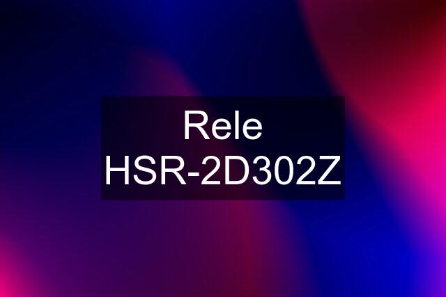 Rele HSR-2D302Z