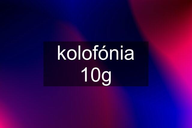 kolofónia 10g