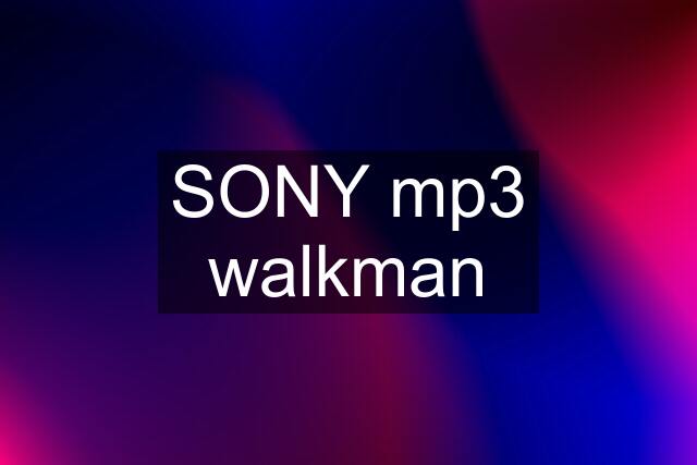 SONY mp3 walkman