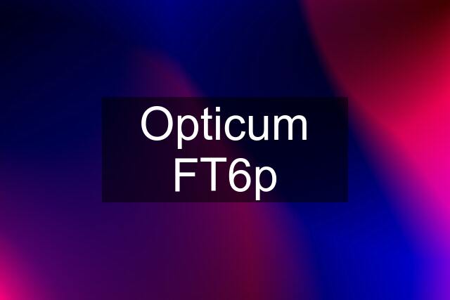 Opticum FT6p