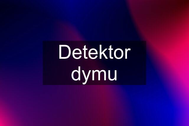 Detektor dymu