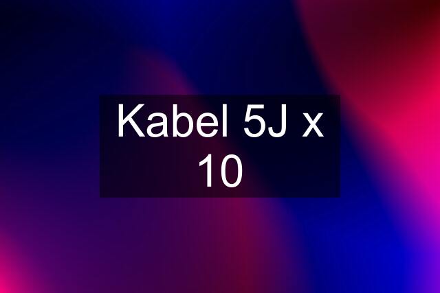 Kabel 5J x 10