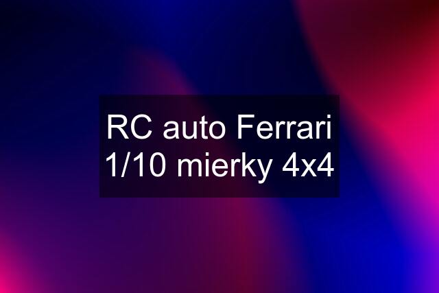 RC auto Ferrari 1/10 mierky 4x4