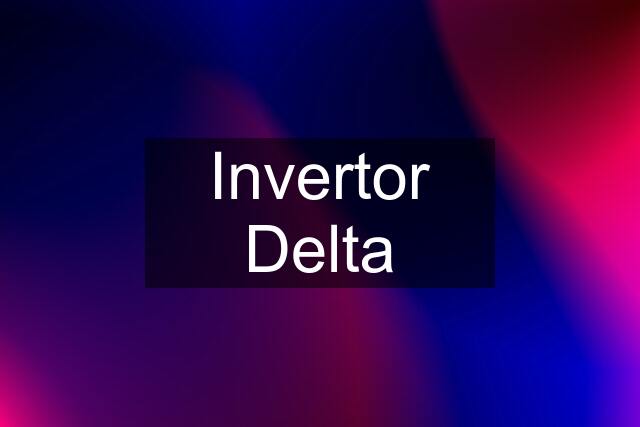 Invertor Delta