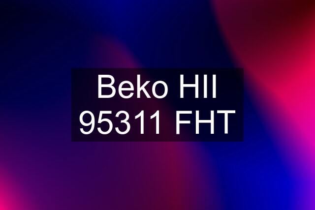 Beko HII 95311 FHT