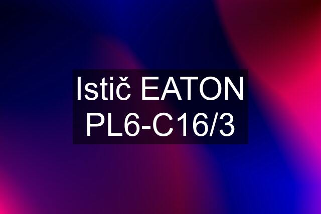 Istič EATON PL6-C16/3