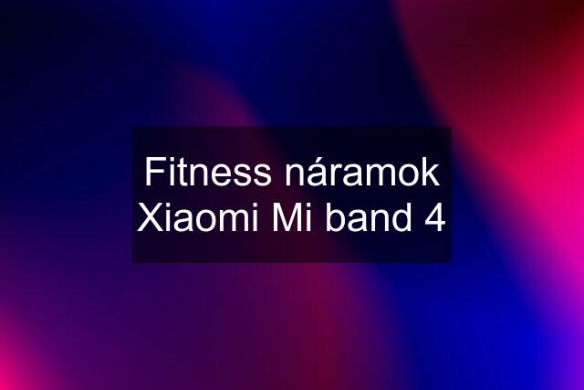 Fitness náramok Xiaomi Mi band 4