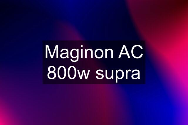 Maginon AC 800w supra