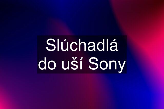 Slúchadlá do uší Sony