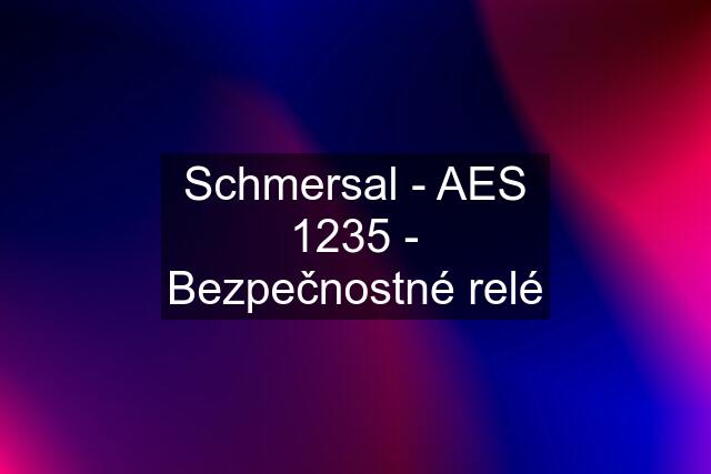 Schmersal - AES 1235 - Bezpečnostné relé