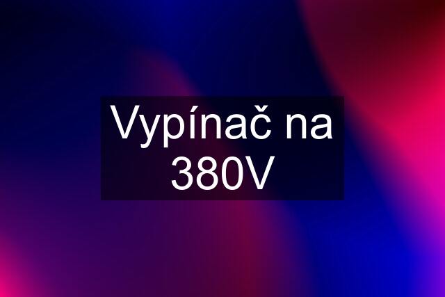 Vypínač na 380V