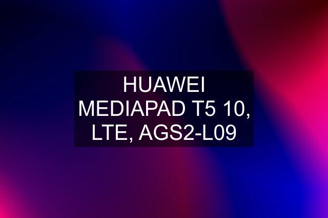 HUAWEI MEDIAPAD T5 10, LTE, AGS2-L09