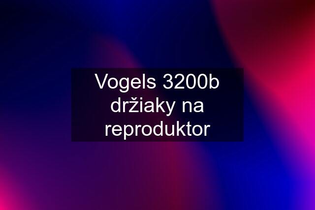 Vogels 3200b držiaky na reproduktor