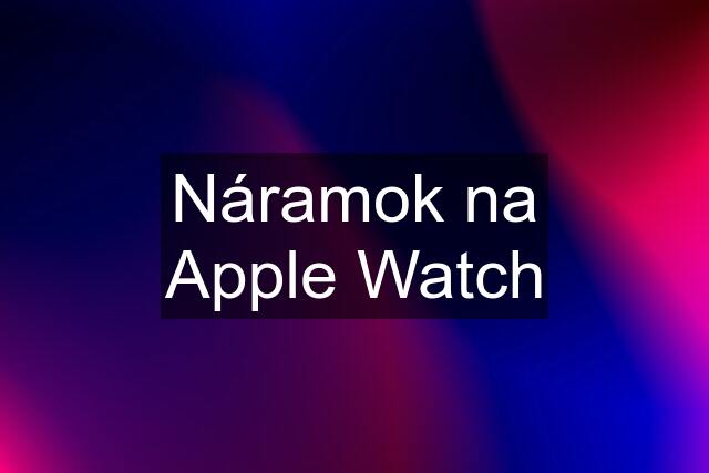 Náramok na Apple Watch