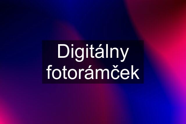 Digitálny fotorámček