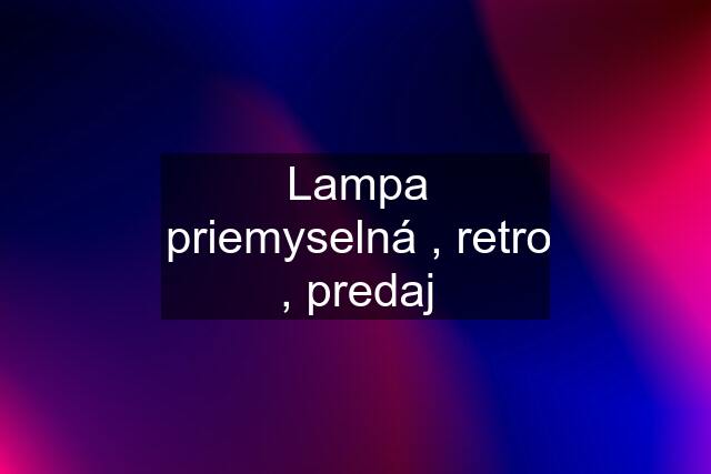 Lampa priemyselná , retro , predaj