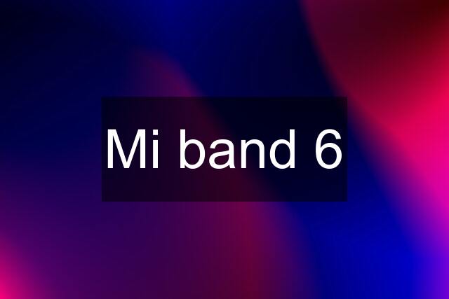 Mi band 6