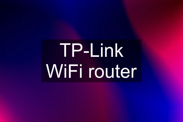 TP-Link WiFi router