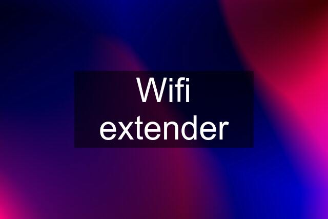 Wifi extender