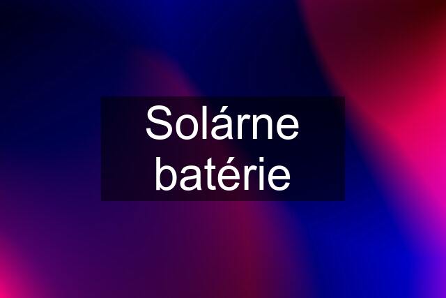 Solárne batérie