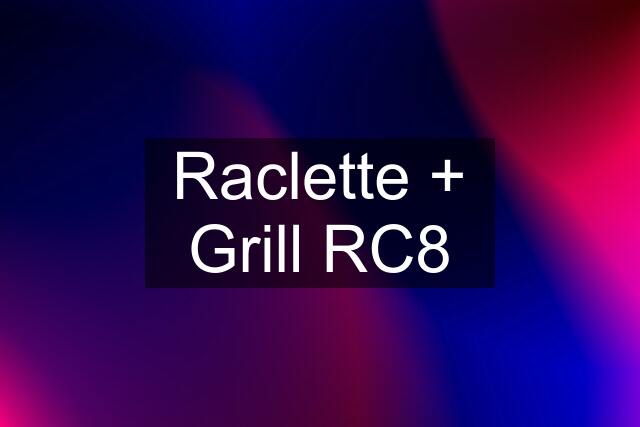 Raclette + Grill RC8