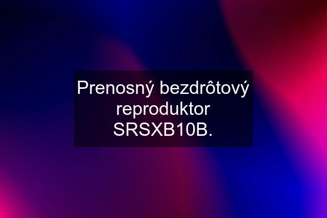 Prenosný bezdrôtový reproduktor SRSXB10B.