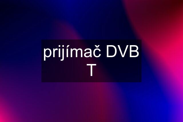 prijímač DVB T